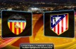"Valencia vs Atletico Madrid" " Valencia - Atletico Madrid Europe league"